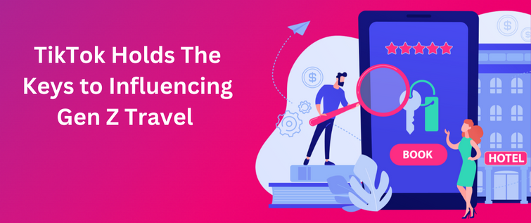 New report guides travel destinations to win on Gen Z’s preferred search engine: TikTok